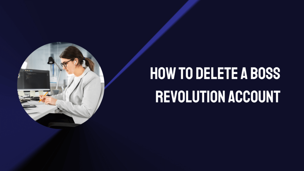 How to Delete a Boss Revolution Account
