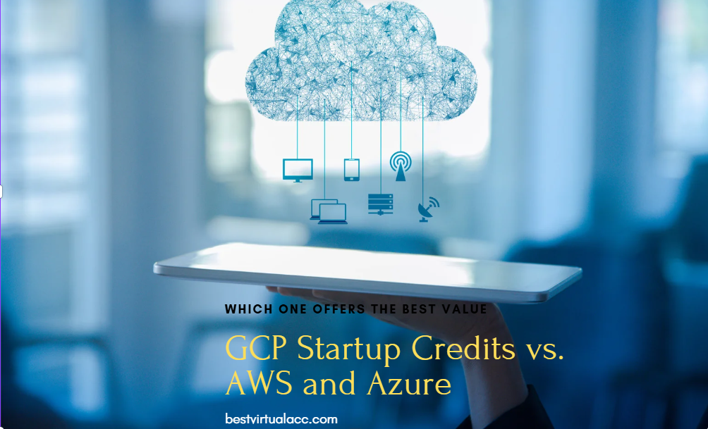 GCP Startup Credits vs. AWS and Azure: Which One Offers the Best Value?