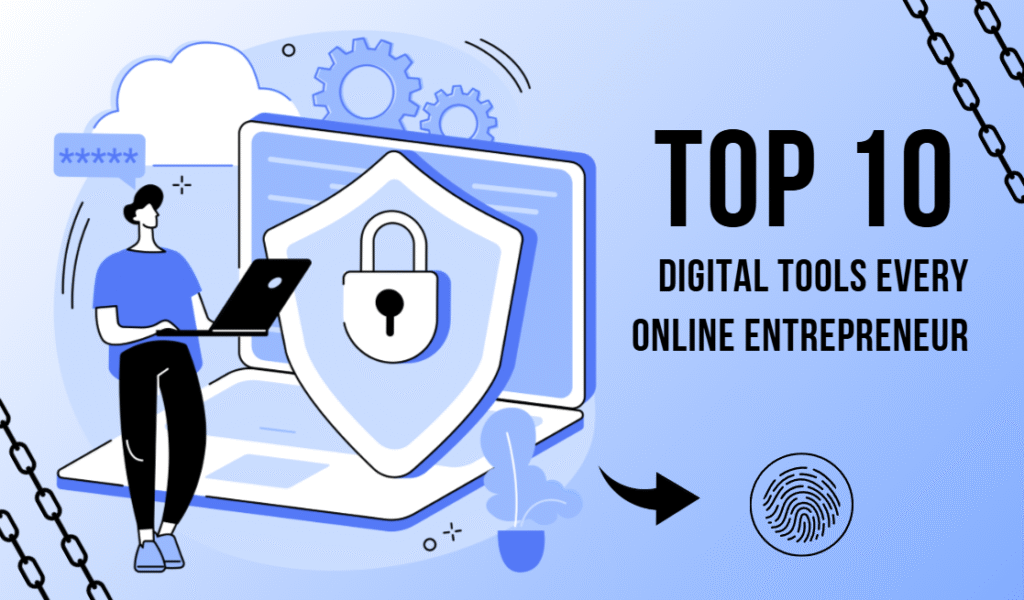 Top 10 Digital Tools Every Online Entrepreneur Should Use in 2025