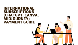 International Subscriptions (ChatGPT, Canva, Midjourney) Payment Guide