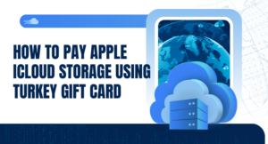 How to Pay Apple iCloud Storage Using Turkey Gift Card