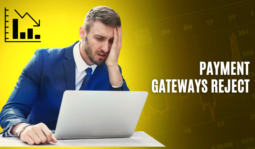 Why Do Payment Gateways Reject Applications?